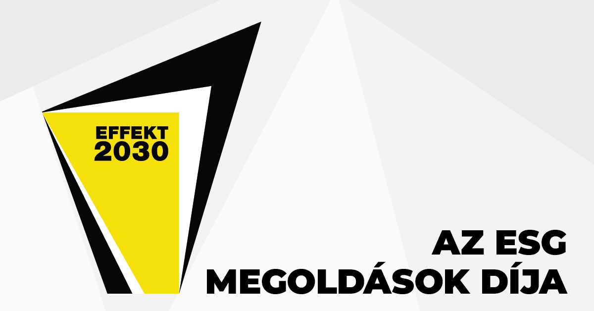 Már pályázható a megújult Effekt 2030 – Az ESG megoldások díja