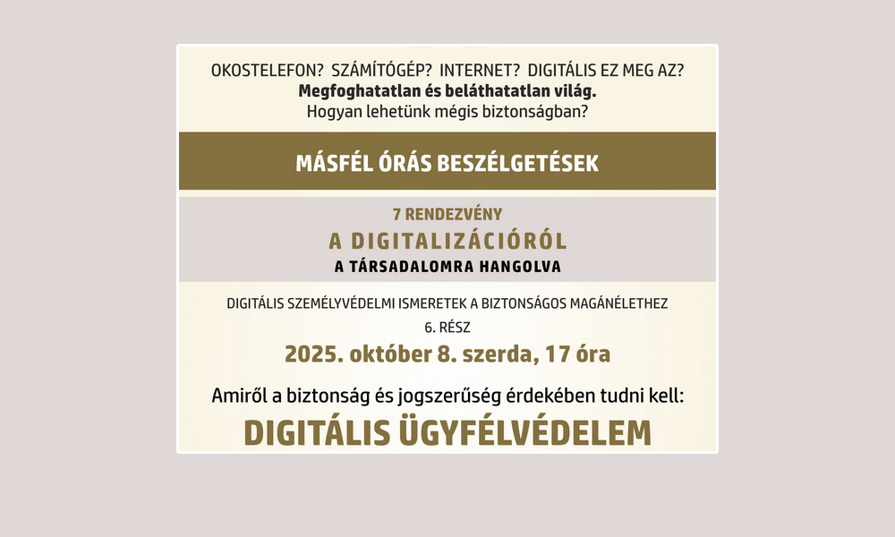 Amit a biztonság és jogszerűség érdekében tudni kell: Digitális ügyfélvédelem - 2025.10.08.
