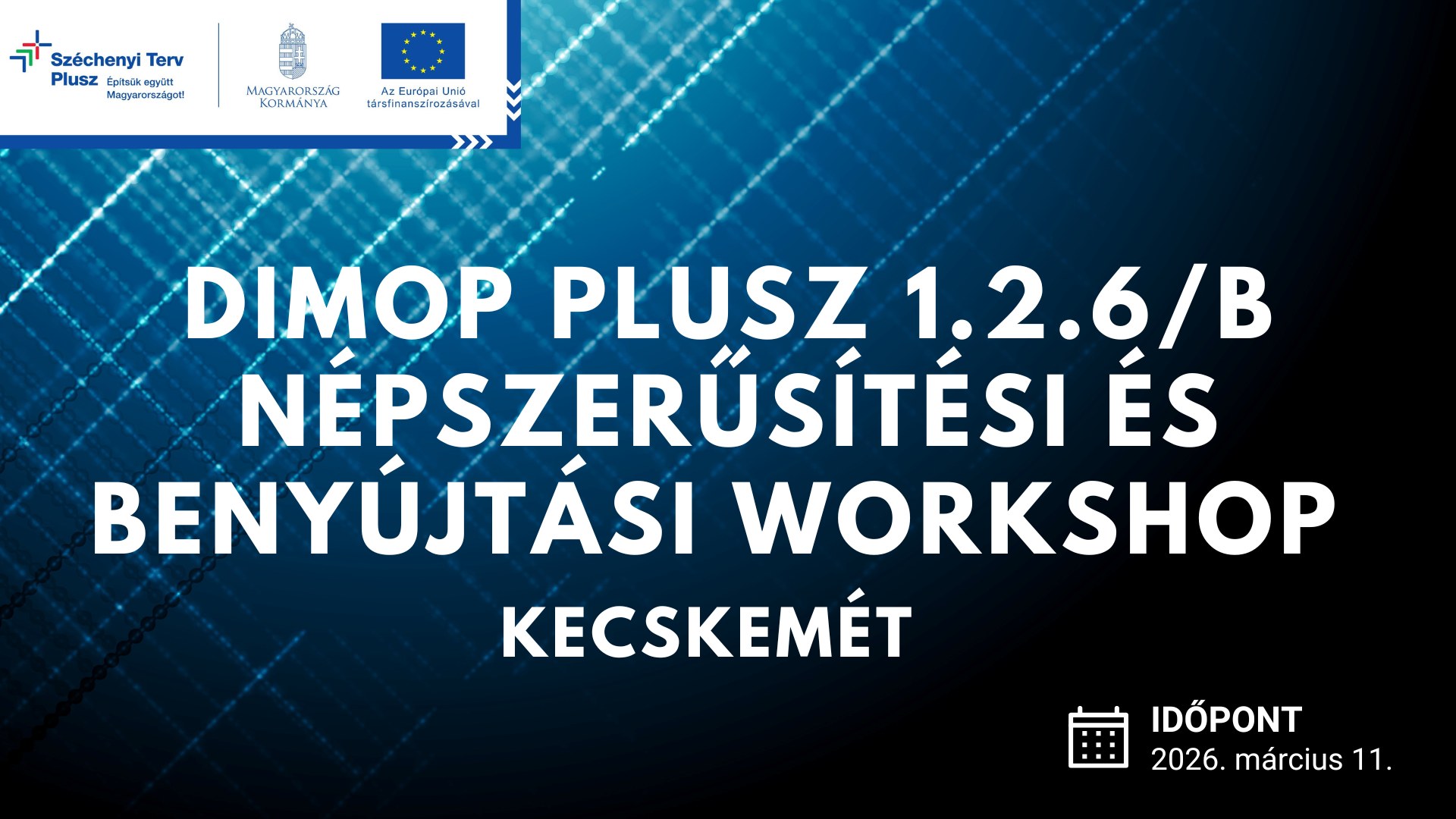 Népszerűsítési és benyújtási workshop – DIMOP Plusz-1.2.6/B-26 - Kecskemét, 2026.03.11.