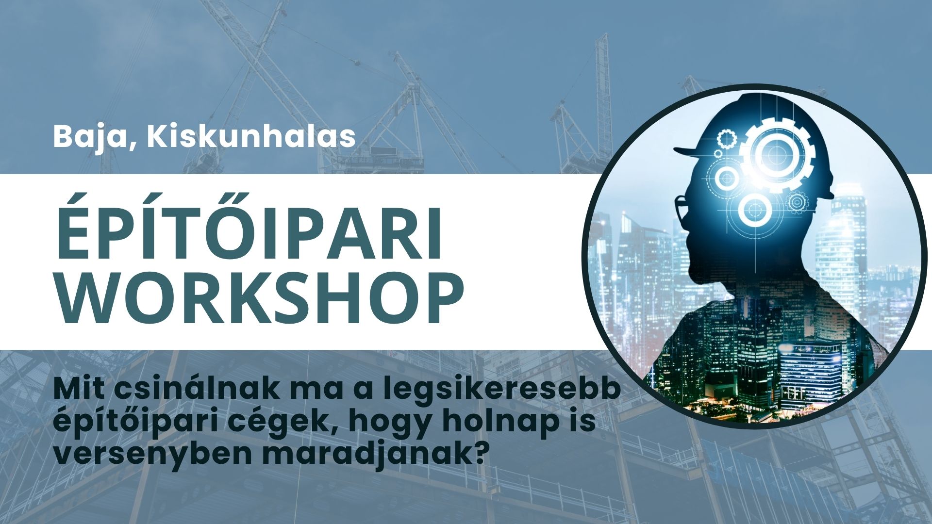 Építőipari workshop - Baja, Kiskunhalas, 2026. október