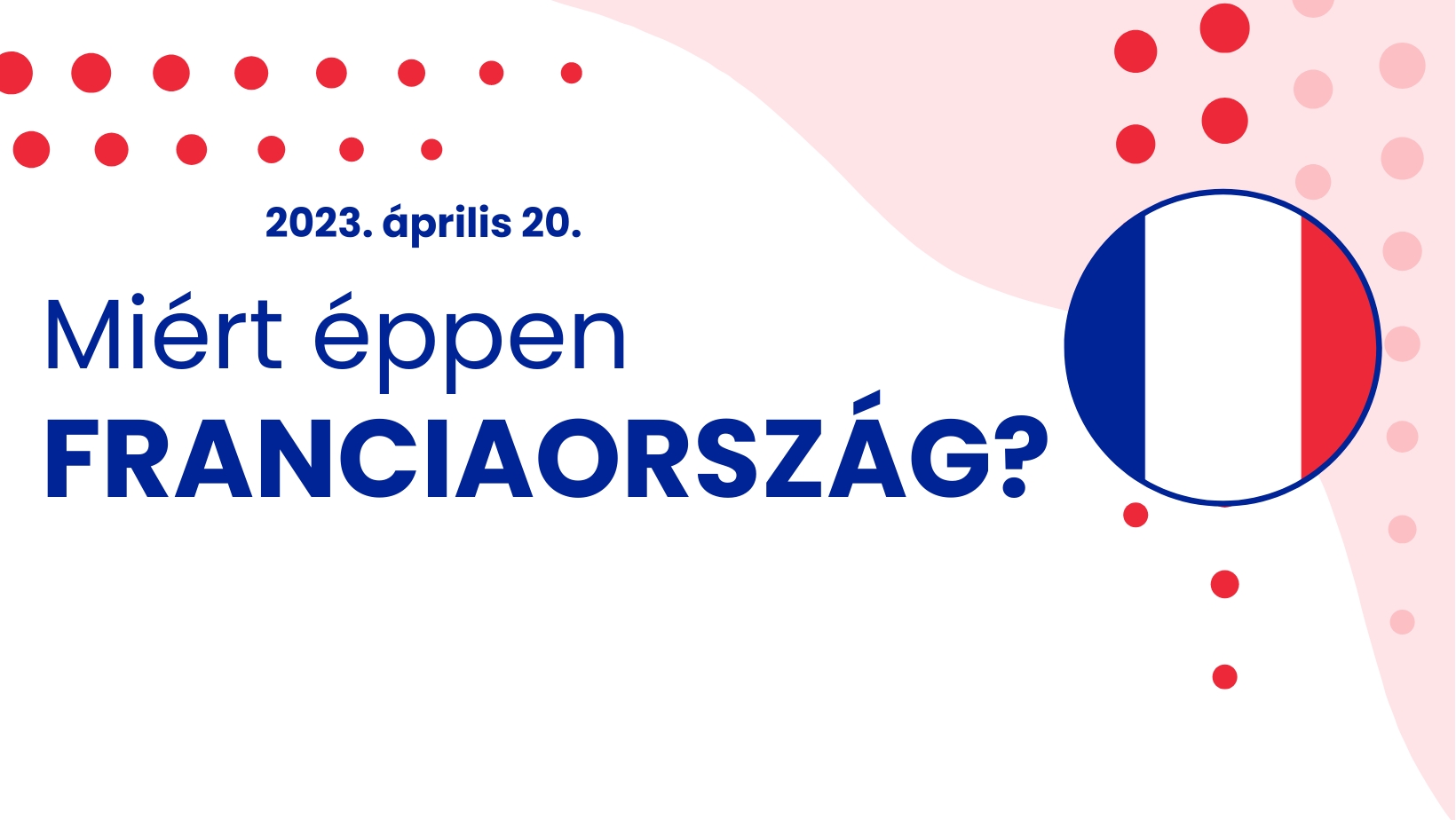 Miért éppen Franciaország? - webinárium - 2023.04.20.