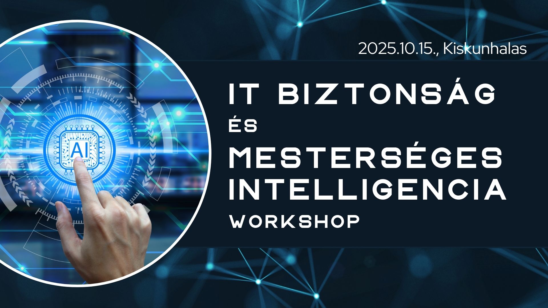 IT biztonság és mesterésges intelligencia - Kiskunhalas, 2025.10.15.