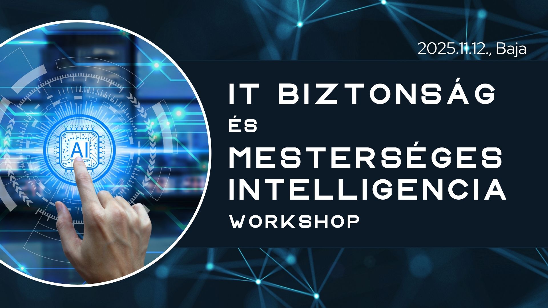 IT biztonság és mesterséges intelligencia - Baja, 2025.11.12. IT biztonság és mesterséges intelligencia - Baja, 2025.11.12.