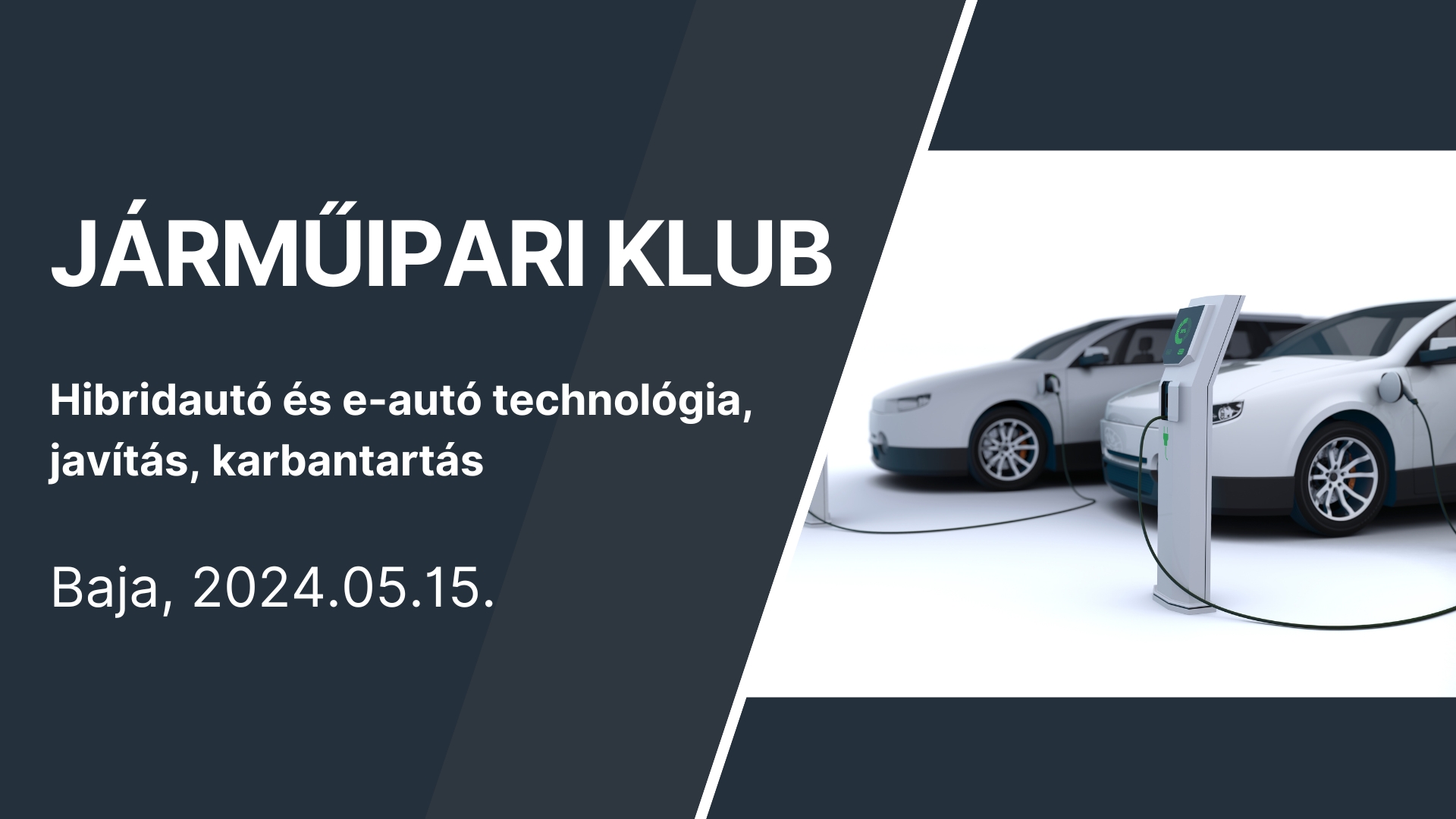 JÁRMŰIPARI KLUB - Hibridautó és e-autó technológia, javítás, karbantartás - Baja, 2024.05.15.