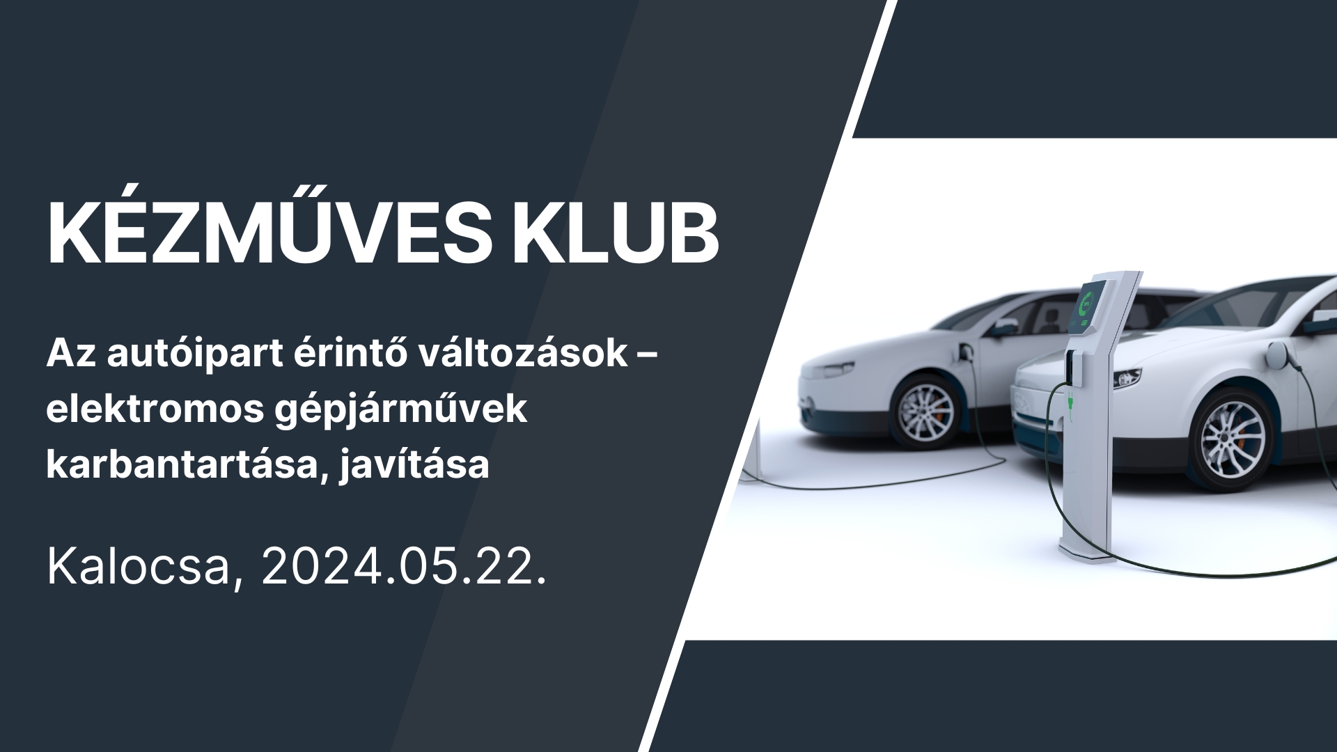 KÉZMŰVES KLUB – Az autóipart érintő változások – elektromos gépjárművek karbantartása, javítása – Kalocsa, 2024.05.22.