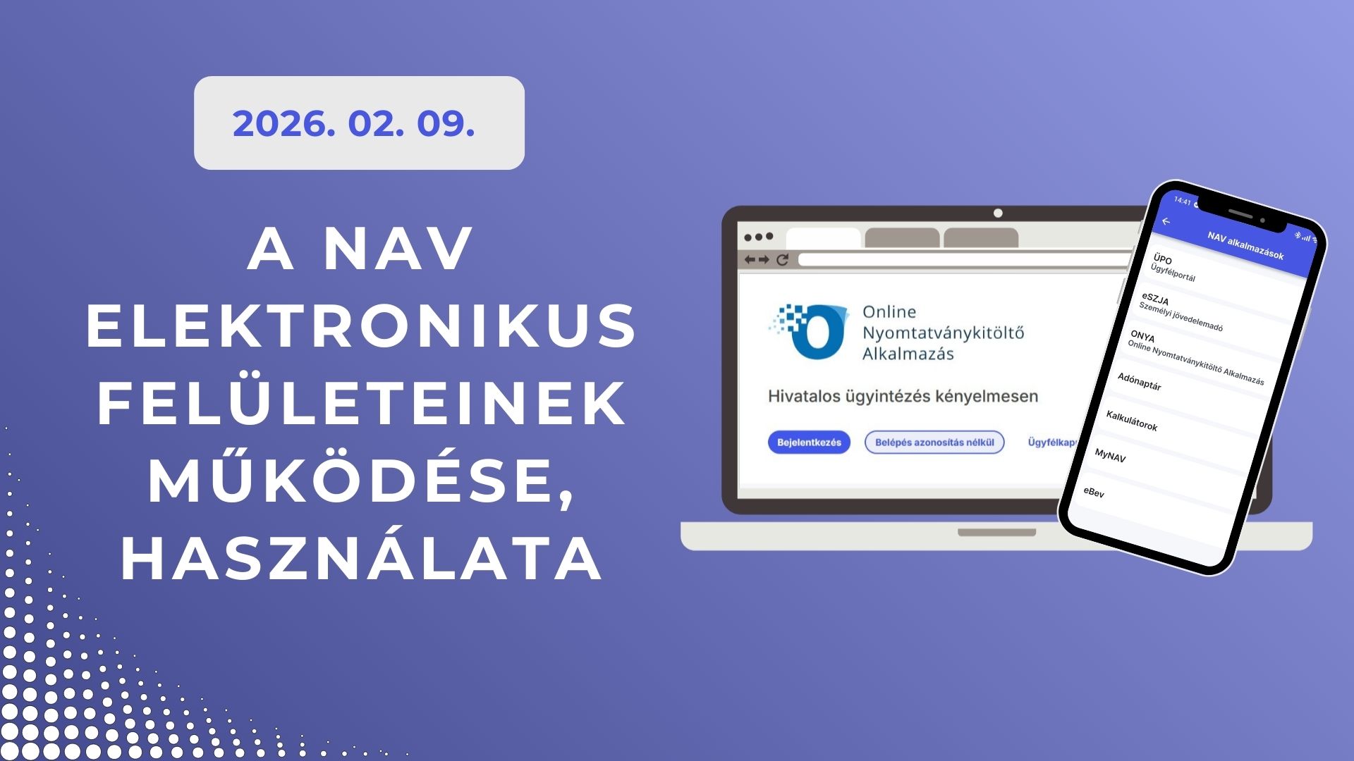 A NAV elektronikus felületeinek működése és használata – ONYA, ÁNYK, M2M, "új Webes Ügysegéd" - 2026.02.09.