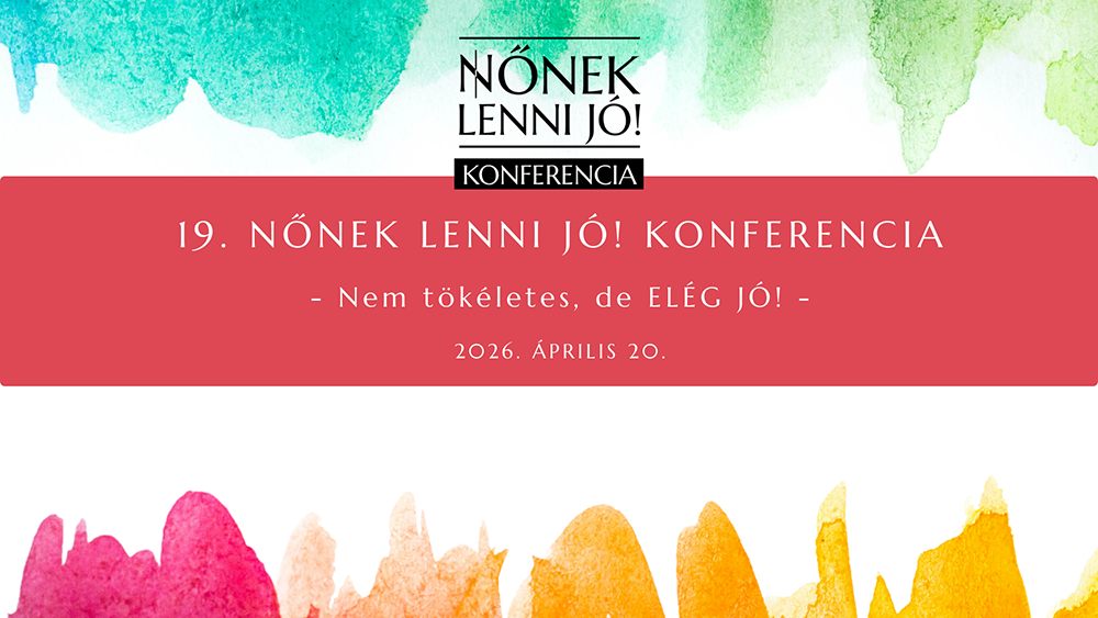 19. Nőnek lenni jó! Konferencia – 2026. április 20.