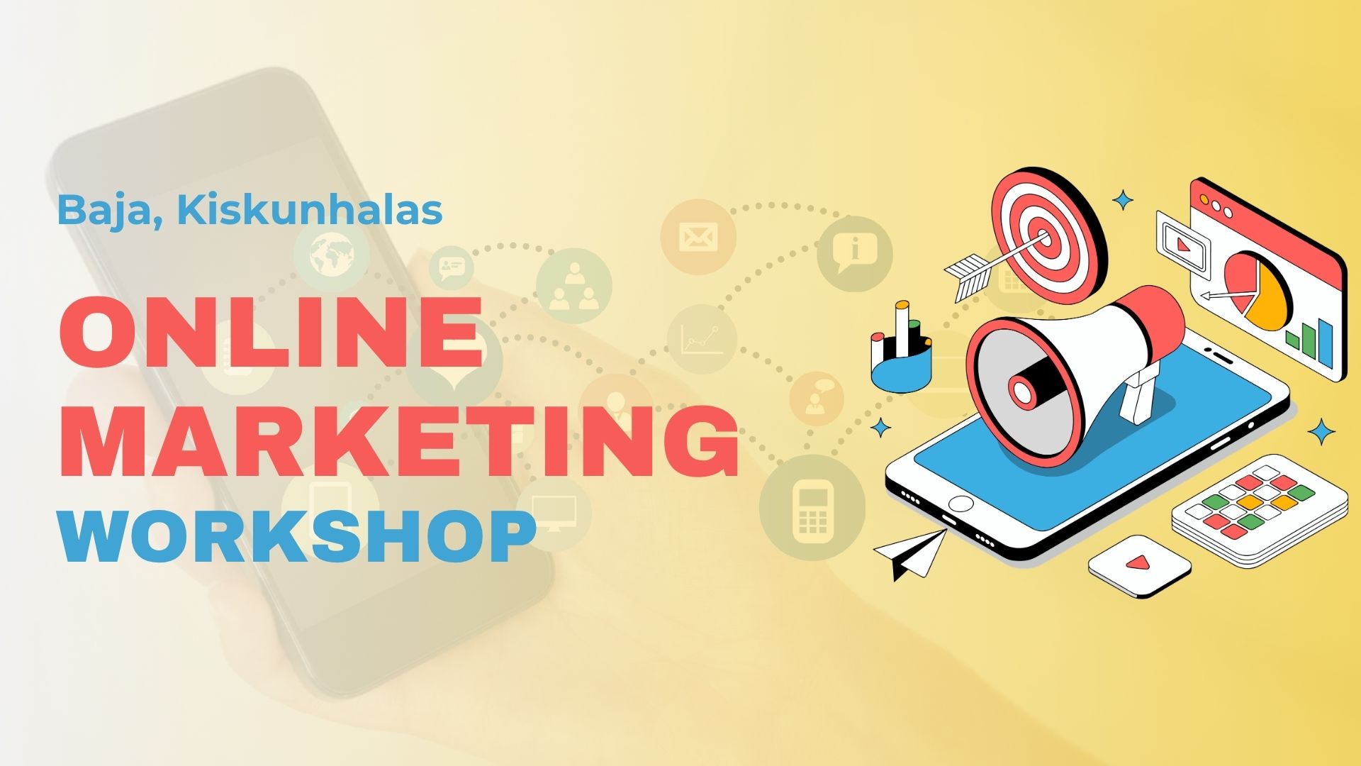 Online marketing workshop - Baja, Kiskunhalas, 2026. május