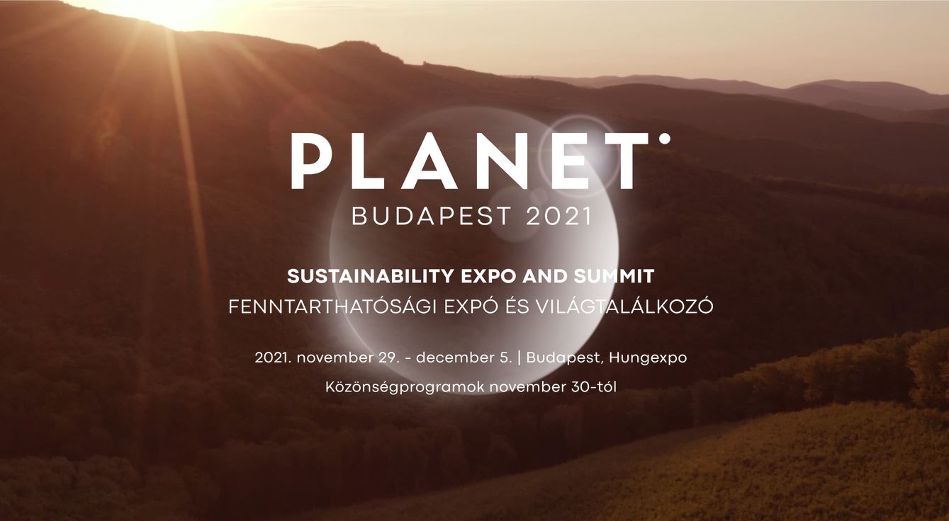 Planet 2021 Fenntarthatósági expo és világtalálkozó - Budapest, 2021.11.29.-12.05.