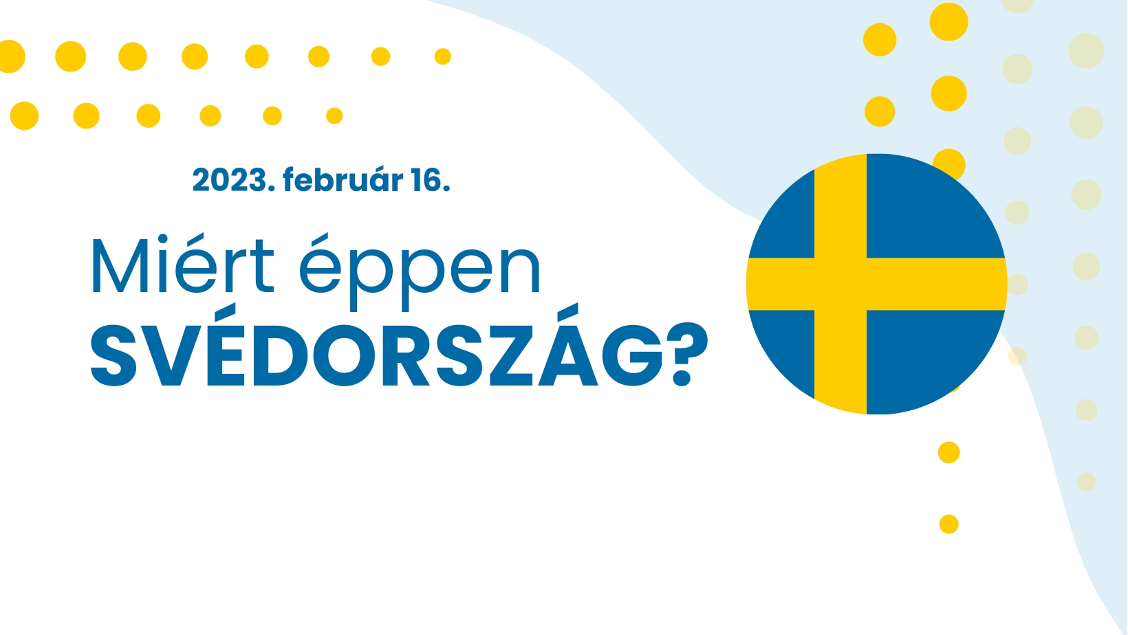 Miért éppen Svédország - webinárium - 2023.02.16.
