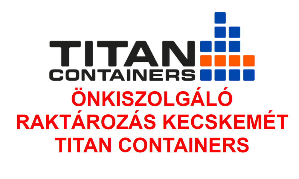 Titan Containers - Önkiszolgáló raktározás Kecskeméten