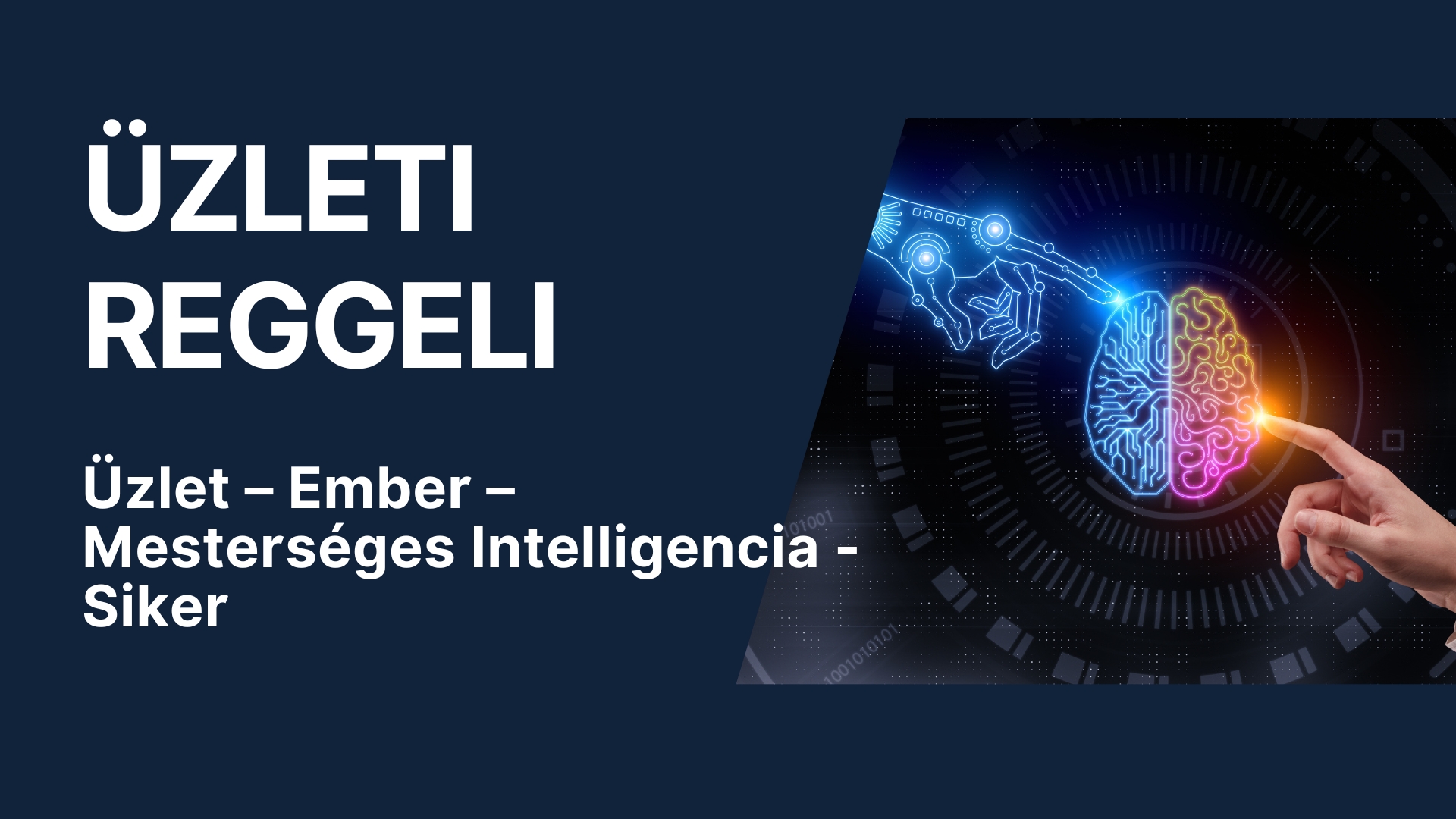 ÜZLETI REGGELI - Üzlet-Ember-Mesterséges Intelligencia-Siker - 3 helyszínen: Baja, Kalocsa, Kiskunhalas