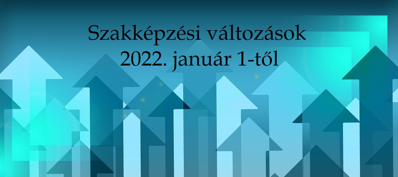 A legfontosabb szakképzési jogszabályi változások 2022. január 1-jétől