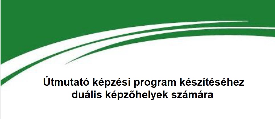 Útmutató képzési program készítéséhez duális képzőhelyek számára